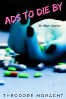 Ads To Die By: Short Stories 1983185655 Book Cover