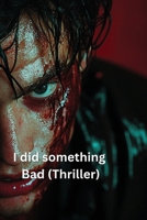 I did something Bad (Thriller) B0DRFTT8QH Book Cover