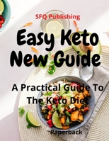 Easy Keto, New Guide: Easy Keto A Practical Guide To The Keto Diet B08T48HL91 Book Cover