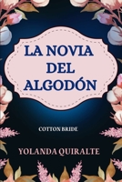 LA NOVIA DEL ALGODÓN B0CHL16CJ9 Book Cover