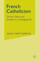 French Catholicism: Church, State and Society in a Changing Era 1349407186 Book Cover