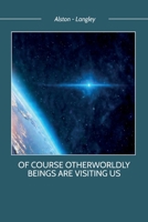 Of Course Otherworldly Beings Are Visiting Us B0G8LJN19F Book Cover