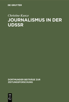 Journalismus In Der Ud Ssr: E. Unters. über Aufgaben U. Funktionen Sowjet. Journalisten Unter Bes. Berücks. D. Struktur D. Massenmedien In D. Ud Ssr U. D. Diskussion D. Berufsbildes In D. Zeitung Zurn 379402527X Book Cover