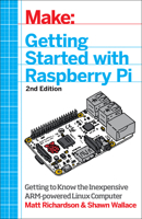 Make: Getting Started with Raspberry Pi: Electronic Projects with the Low-Cost Pocket-Sized Computer 1457186128 Book Cover