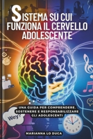 Sistema Su Cui Funzonia il Cervello Adolescente: Una guida per comprendere, sostenere e responsabilizzare gli adolescenti (Italian Edition) B0F37WYPJF Book Cover