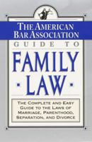 The ABA Guide to Family Law: The Complete and Easy Guide to the Laws of Marriage, Parenthood, Separation 0812927915 Book Cover