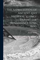 The Appreciation of Ancient and Medieval Science During the Renaissance (1450-1600) 1014447135 Book Cover