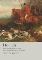 Hounds - With 16 Illustrations in Colour and 75 Pencil Sketches by the Author 1473336325 Book Cover