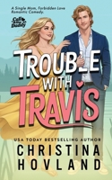 Trouble with Travis: A forbidden, falling for the wrong brother romance. (Call Him Daddy) 1960261304 Book Cover