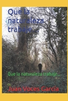 Que la naturaleza trabaje…: Que la naturaleza trabaje… (Spanish Edition) B0F4Y7QWW3 Book Cover