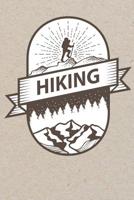 Hiking Journal: Hiking Logbook To Write In / Keep Track Of Your Hikes / Trail Journal / Document Your Journeys / Great Hiking Gift / Travel Size 1099973694 Book Cover