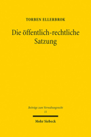 Die ?ffentlich-Rechtliche Satzung : Dogmatische und Theoretische Grundlagen Einer Handlungsform der Verwaltung 3161583256 Book Cover