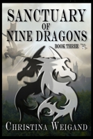 Sanctuary of Nine Dragons: Book Three B09XT2KFDR Book Cover