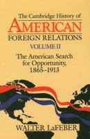 The American Search for Opportunity 1865-1913: History of American Foreign Relations 2 0521483832 Book Cover