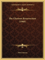 The Glorious Resurrection 116982966X Book Cover