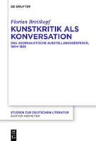 Kunstkritik ALS Konversation: Das Journalistische Ausstellungsgespräch, 1804--1826 (Studien Zur Deutschen Literatur) (German Edition) 3112226585 Book Cover
