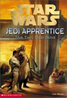 The Ties That Bind (Star Wars: Jedi Apprentice, #14) 0439139333 Book Cover