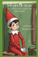 The Life of an Elf: A Christmas Chase for Greatness B0G43VS4BQ Book Cover