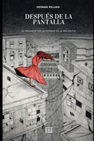 Después de la pantalla: La pregunta por lo humano en la era digital (Spanish Edition) B0GJNJTHJ6 Book Cover
