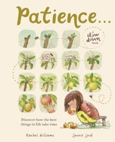 Patience . . .: Discover How the Best Things in Life Take Time 1419774638 Book Cover