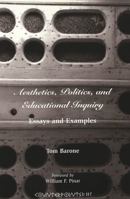 Aesthetics, Politics, and Educational Inquiry: Essays and Examples (Counterpoints (New York, N.Y.), Vol. 117.) 0820445207 Book Cover