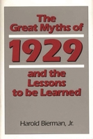 The Great Myths of 1929 and the Lessons to Be Learned: (Contributions in Economics and Economic History) 0313273650 Book Cover
