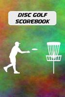 Disc Golf Scorebook: Disc golf score keeper with 100 scorecards (6x9 in.) - tie dye cover 1797880632 Book Cover