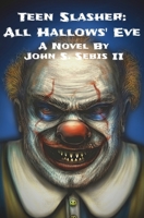Teen Slasher: All Hallows' Eve 1081384387 Book Cover