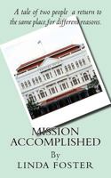 Mission Accomplished: A tale of two people a return to the same place, for different reasons. 1541336178 Book Cover