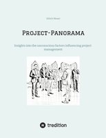 Project-Panorama: Insights into the unconscious factors influencing project management 3384837975 Book Cover