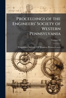 Proceedings of the Engineers' Society of Western Pennsylvania, Volume 23 1143824962 Book Cover