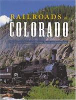 Railroads of Colorado: Your Guide To Colorado's Historic Trains and Railway Sites (Pictorial Discovery Guide) 0896585913 Book Cover