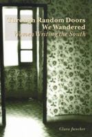 Through Random Doors We Wandered: Women Writing the South 8778387116 Book Cover