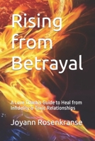Rising from Betrayal: A Love Coach’s Guide to Heal from Infidelity & Toxic Relationships B0CNFTJ969 Book Cover