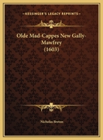 Olde Mad-Cappes New Gally-Mawfrey 1166274969 Book Cover