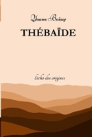 Thébaïde: l'échos des origines (French Edition) 2982200945 Book Cover