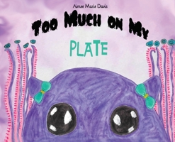 Too Much On My Plate B0C7BKX82J Book Cover