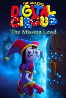 The Am-zing a Digital Circu's: The Missing Level B0HC4LYNM8 Book Cover