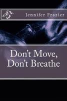 Don't Move, Don't Breathe 1979862583 Book Cover