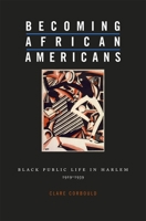 Becoming African Americans: Black Public Life in Harlem, 1919-1939 0674032624 Book Cover