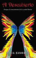 Al Descubierto..: "Porque el conocimiento de la verdad liberta" 1539125785 Book Cover