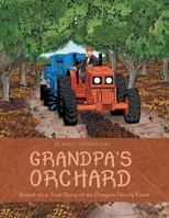 Grandpa's Orchard: Based on a True Story of an Oregon Family Farm 1480832286 Book Cover