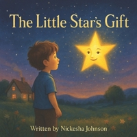 The Little Star’s Gift: A Heartwarming Story About Love That Shines Forever B0FLTK1QWS Book Cover