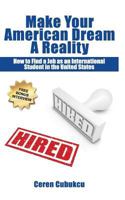 Make Your American Dream a Reality: How to Find a Job as an International Student in the United States 6058610605 Book Cover
