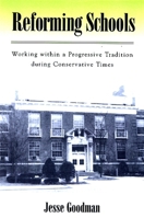Reforming Schools: Working Within a Progressive Tradition During Conservative Times 0791467961 Book Cover