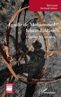 Agadir de Mohammed Khaïr-Eddine: Déplier les strates (Critiques Littéraires) (French Edition) 2336418355 Book Cover