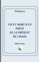 Vie et mort d'un poète ou le présent du chaos 2384066153 Book Cover