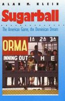 Sugarball: The American Game, the Dominican Dream 0300052561 Book Cover