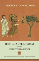 Jews and Anti-Judaism in the New Testament: Decision Points and Divergent Interpretations 0281058830 Book Cover