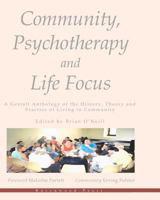 Community, Psychotherapy and Life Focus: A Gestalt Anthology of the History, Theory and Practice of Living in Community 1478101679 Book Cover